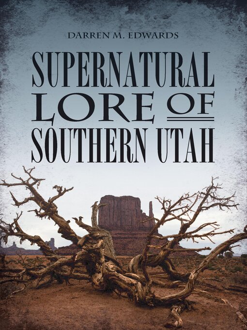 Title details for Supernatural Lore of Southern Utah by Darren M. Edwards - Available